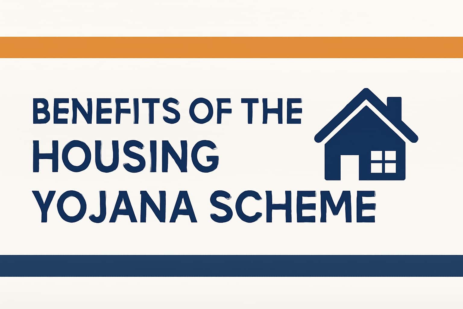 Benefits of the Housing Yojana Scheme