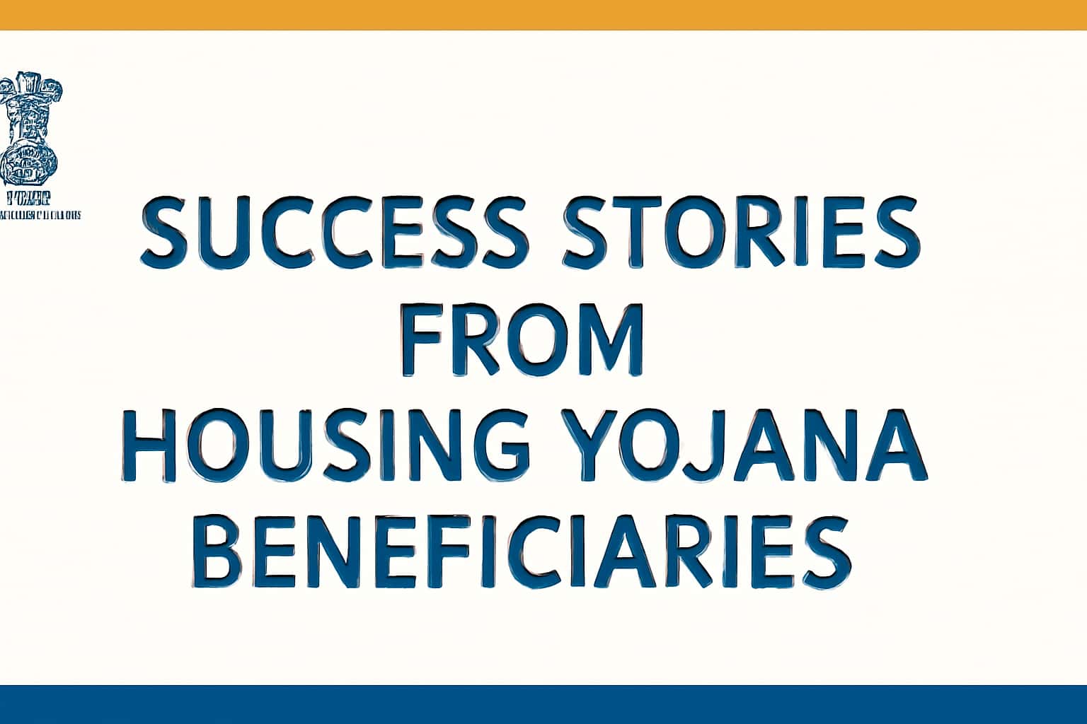 Success Stories from Housing Yojana Beneficiaries