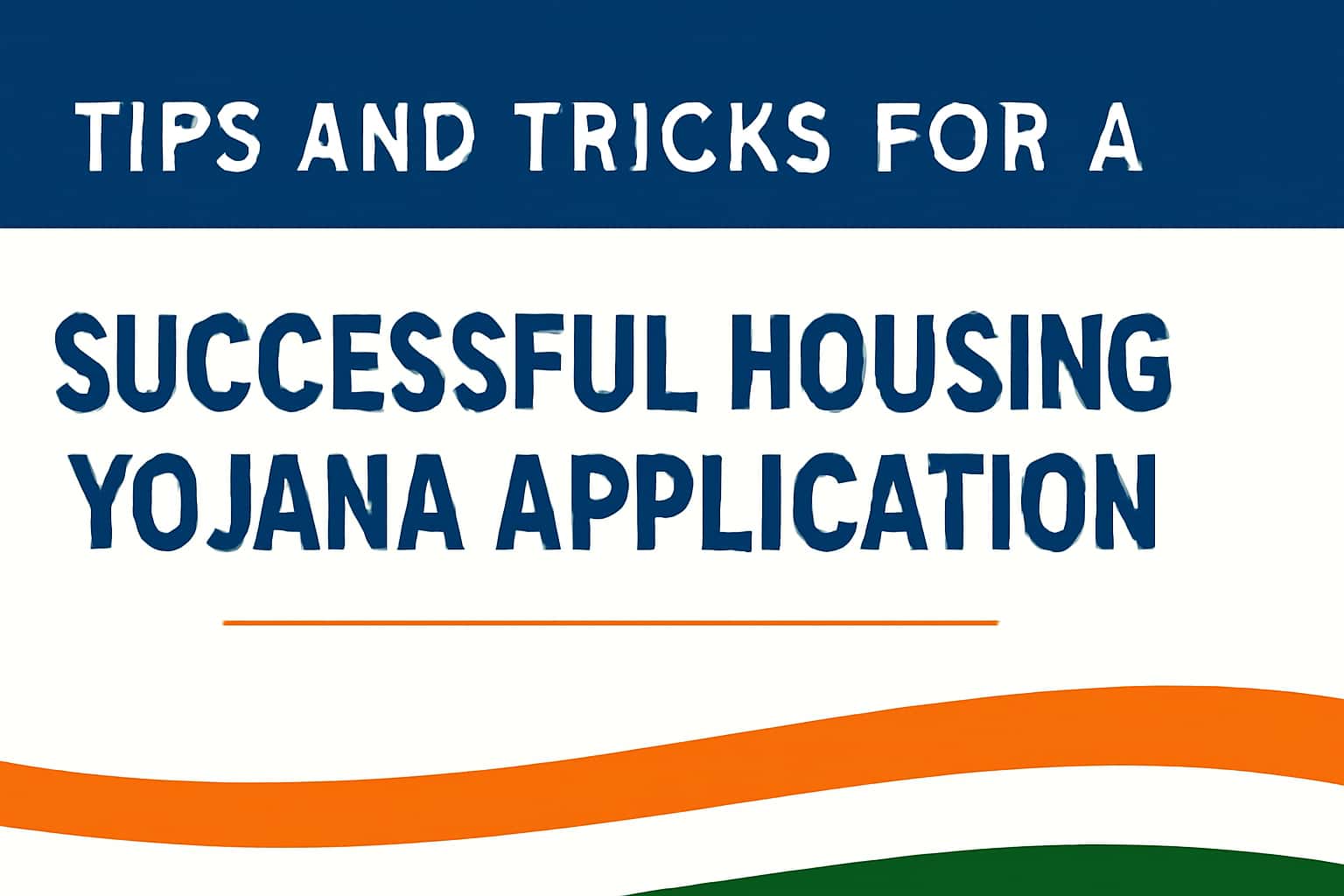 Tips and Tricks for a Successful Housing Yojana Application
